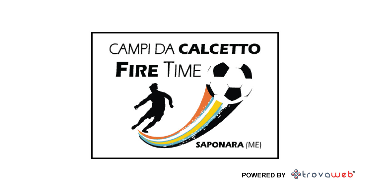 Fire Time - Campi da Calcetto - Saponara